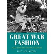 Great War Fashion Tales from the History Wardrobe,9780750999359