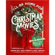 I'll Be Home for Christmas Movies The Deck the Hallmark Podcast’s Guide to Your Holiday TV Obsession