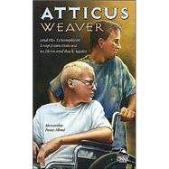 Atticus Weaver and His Triumphant Leap from Outcast to Hero and Back Again