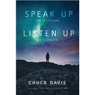 Speak Up! Listen Up! God is Listening God is Speaking