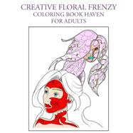 Creative Floral Frenzy Coloring Book Haven for Adults