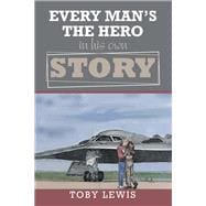 Every Man’s the Hero in His Own Story