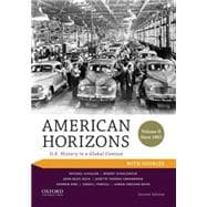 American Horizons U.S. History in a Global Context, Volume II: Since 1865, with Sources,9780199389360