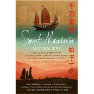 Sweet Mandarin : The Courageous True Story of Three Generations of Chinese Women and Their Journey from East to West