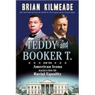 Teddy and Booker T. How Two American Icons Blazed a Path for Racial Equality book cover, ISBN 9780593789360