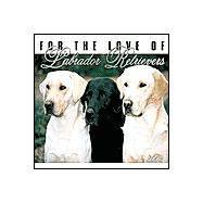 For the Love of Labrador Retrievers 2002