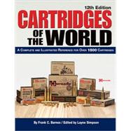 Cartridges of the World : A Complete and Illustrated Reference for over 1500 Cartridges