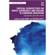 Critical Perspectives on White Supremacy and Racism in Canadian Education