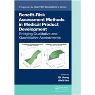 Benefit-Risk Assessment Methods in Medical Product Development: Bridging Qualitative and Quantitative Assessments