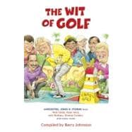 The Wit of Golf Humourous anecdotes from golf's best-loved personalities