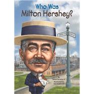 Who Was Milton Hershey?