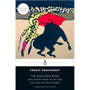 The Sun Also Rises And Stories from In Our Time and Men Without Women (Centennial Edition)