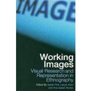 Working Images: Visual Research and Representation in Ethnography