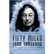 Fifty Miles from Tomorrow A Memoir of Alaska and the Real People