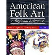 American Folk Art : A Regional Reference