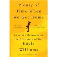 Plenty of Time When We Get Home Love and Recovery in the Aftermath of War