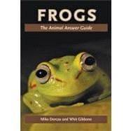 Frogs : The Animal Answer Guide