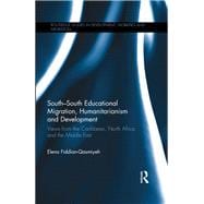 SouthûSouth Educational Migration, Humanitarianism and Development: Views from the Caribbean, North Africa and the Middle East