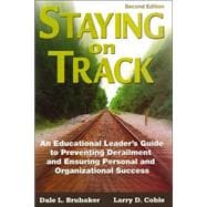 Staying on Track : An Educational Leader's Guide to Preventing Derailment and Ensuring Personal and Organizational Success