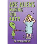 Are Aliens Making You Fat?