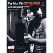 Play Guitar with Rory Gallagher: 16 Songs Specially Mixed from the Original Rory Gallagher Studio (Book/Online Audio)