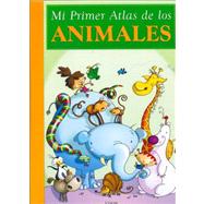 Mi Primer Atlas De Los Animales/my First Atlas of the Animals