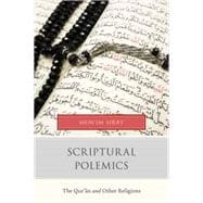 Scriptural Polemics The Qur'an and Other Religions