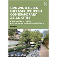 Growing Green Infrastructure in Contemporary Asian Cities