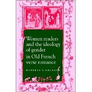 Women Readers and the Ideology of Gender in Old French Verse Romance