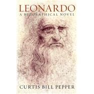 Leonardo A Biographical Novel