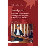 Hwang Byungki: Traditional Music and the Contemporary Composer in the Republic of Korea