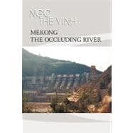 Mekong--the Occluding River: The Tale of a River