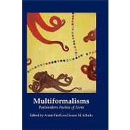 Multiformalisms : Postmodern Poetics of Form