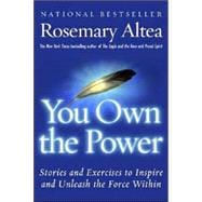 You Own the Power : Stories and Exercises to Inspire and Unleash the Force Within