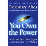 You Own the Power : Stories and Exercises to Inspire and Unleash the Force Within