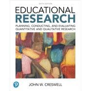 Educational Research Planning, Conducting, and Evaluating Quantitative and Qualitative Research