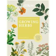 The Kew Gardener's Guide to Growing Herbs The art and science to grow your own herbs