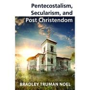 Pentecostalism, Secularism, and Post Christendom