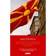 Macedonia The Political, Social, Economic and Cultural Foundations of a Balkan State