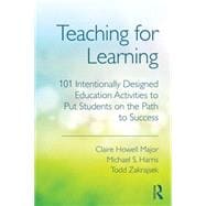 Teaching for Learning: 101 Intentionally Designed Educational Activities to Put Students on the Path to Success