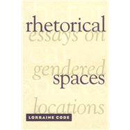 Rhetorical Spaces: Essays on Gendered Locations