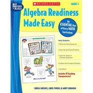 Algebra Readiness Made Easy: Grade 5 An Essential Part of Every Math Curriculum