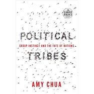 Political Tribes Group Instinct and the Fate of Nations