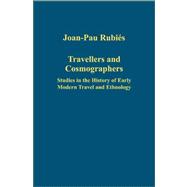 Travellers and Cosmographers: Studies in the History of Early Modern Travel and Ethnology