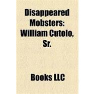 Disappeared Mobsters : William Cutolo, Sr