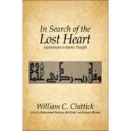 In Search of the Lost Heart : Explorations in Islamic Thought