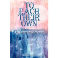 To Each Their Own : A collection of Poetry