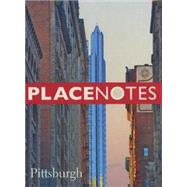 Placenotes--Pittsburgh