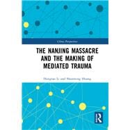 The Nanjing Massacre and the Making of Mediated Trauma