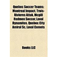 Quebec Soccer Teams : Montreal Impact, Trois-Rivières Attak, Mcgill Redmen Soccer, Laval Dynamites, Quebec City Amiral Sc, Laval Comets